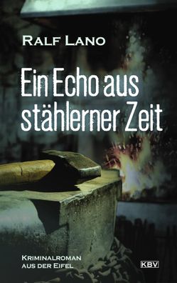 Ein Echo aus stählerner Zeit | Kriminalroman aus der Eifel | Ralf Lano | Buch