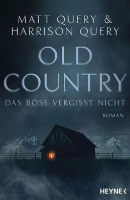 Old Country - Das Böse vergisst nicht | Roman | Matt Query (u. a.) | Taschenbuch
