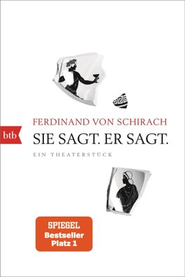Sie sagt. Er sagt. | Ein Theaterstück | Ferdinand von Schirach | Taschenbuch