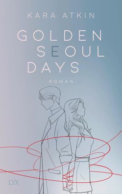 Golden Seoul Days | Kara Atkin | Taschenbuch | 464 S. | Deutsch | 2022 | LYX