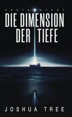 Die Dimension der Tiefe | Erstkontakt | Joshua Tree | Taschenbuch | 302 S