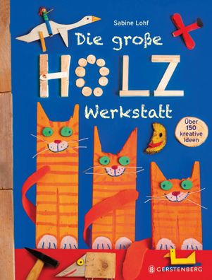 Die große Holzwerkstatt | Über 150 kreative Ideen | Sabine Lohf | Taschenbuch
