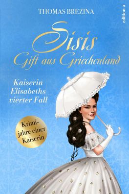 Sisis Gift aus Griechenland | Kaiserin Elisabeths vierter Fall | Thomas Brezina