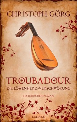 Troubadour | Die Löwenherz-Verschwörung | Christoph Görg | Taschenbuch | 460 S