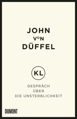 KL - Gespräch über die Unsterblichkeit | John von Düffel | Buch | 160 S. | 2015