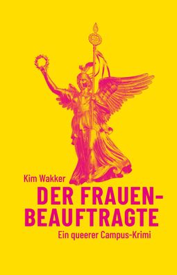 Der Frauenbeauftragte | Ein queerer Campus-Krimi | Kim Wakker | Taschenbuch