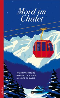 Mord im Chalet | Weihnachtliche Krimigeschichten aus der Schweiz | Miriam Kunz