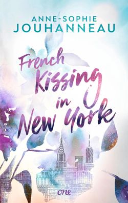 French Kissing in New York | Anne-Sophie Jouhanneau | Taschenbuch | 352 S. | ONE