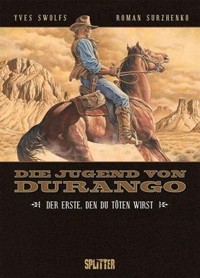 Die Jugend von Durango. Band 1 | Der Erste, den du töten wirst | Yves Swolfs
