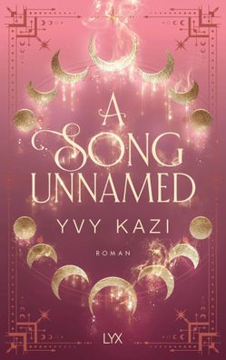 A Song Unnamed | Yvy Kazi | Taschenbuch | Magic and Moonlight | 480 S. | Deutsch