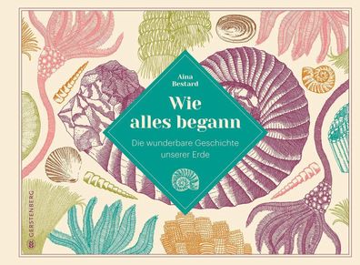 Wie alles begann | Die wunderbare Geschichte unserer Erde | Aina Bestard | Buch