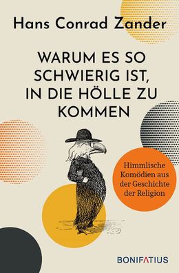 Warum es so schwierig ist, in die Hölle zu kommen | Hans Conrad Zander | Buch
