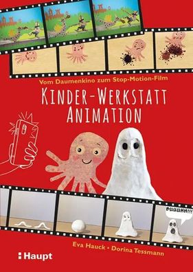 Kinder-Werkstatt Animation | Vom Daumenkino zum Stop-Motion-Film | Hauck (u. a.)
