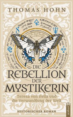 Die Rebellion der Mystikerin | Teresa von Avila und die Verwandlung der Welt