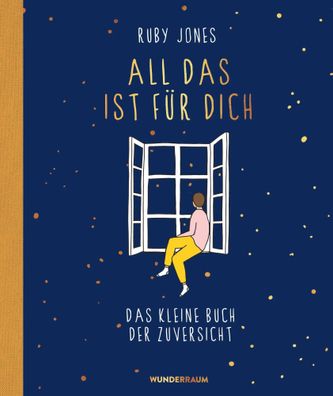 All das ist für dich | Das kleine Buch der Zuversicht | Ruby Jones | Buch | 2020