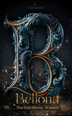 Bellona | Nachtgoldene Träume | Izzy Maxen | Taschenbuch | 360 S. | Deutsch