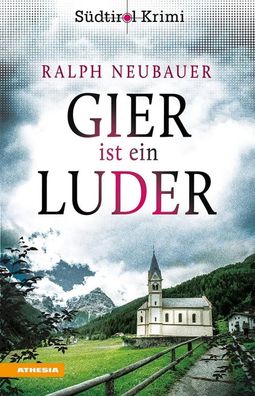 Gier ist ein Luder | Südtirolkrimi Band 11 | Ralph Neubauer | Taschenbuch | 2024