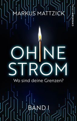 Ohne Strom - Wo sind deine Grenzen? (Band 1) | Markus Mattzick | Taschenbuch