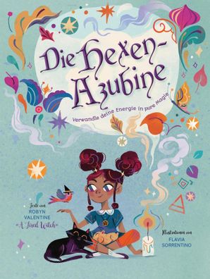 Die Hexen-Azubine. Verwandle deine Energie in pure Magie | Robyn Valentine