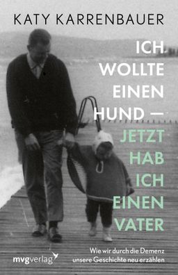 Ich wollte einen Hund - jetzt hab ich einen Vater | Katy Karrenbauer | Buch