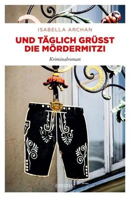 Und täglich grüßt die MörderMitzi | Kriminalroman | Isabella Archan | Buch
