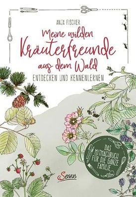 Meine wilden Kräuterfreunde aus dem Wald | Entdecken und kennenlernen | Fischer