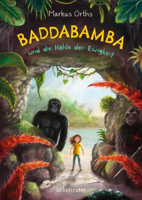 Baddabamba und die Höhle der Ewigkeit (Baddabamba, Bd. 2) | Markus Orths | Buch