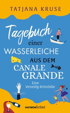 Tagebuch einer Wasserleiche aus dem Canale Grande | Eine Venedig-Krimödie | Buch