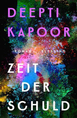 Zeit der Schuld | Deepti Kapoor | Buch | 688 S. | Deutsch | 2023 | Blessing