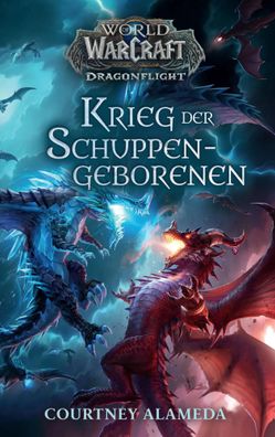 World of Warcraft: Dragonflight: Krieg der Schuppengeborenen | Courtney Alameda