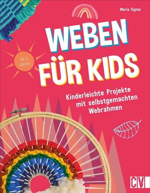 Weben für Kids | Kinderleichte Projekte mit selbstgemachten Webrahmen | Sigma