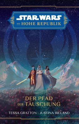 Star Wars: Die Hohe Republik - Der Pfad der Täuschung | Tessa Gratton (u. a.)