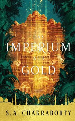 Das Imperium aus Gold | S. A. Chakraborty | Taschenbuch | Daevabad | 800 S