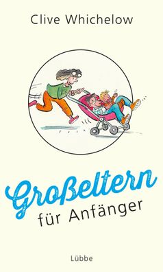 Großeltern für Anfänger | Clive Whichelow | Buch | 96 S. | Deutsch | 2018