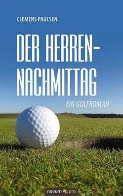 Der Herrennachmittag | Ein Golfroman | Clemens Paulsen | Buch | Deutsch | 2016