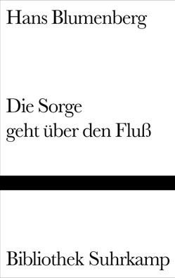 Die Sorge geht über den Fluß | Hans Blumenberg | Buch | Bibliothek Suhrkamp