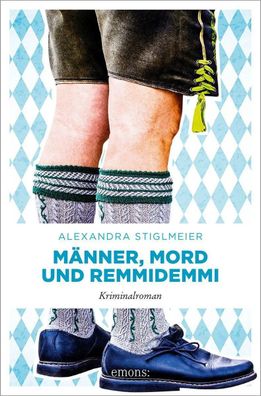 Männer, Mord und Remmidemmi | Kriminalroman | Alexandra Stiglmeier | Taschenbuch