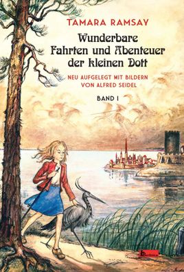 Wunderbare Fahrten und Abenteuer der kleinen Dott | Band I | Tamara Ramsay