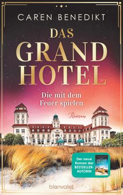 Das Grand Hotel - Die mit dem Feuer spielen | Roman | Caren Benedikt | Buch