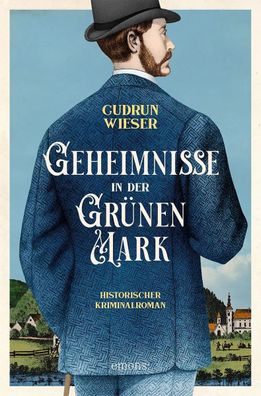 Geheimnisse in der Grünen Mark | Historischer Kriminalroman | Gudrun Wieser