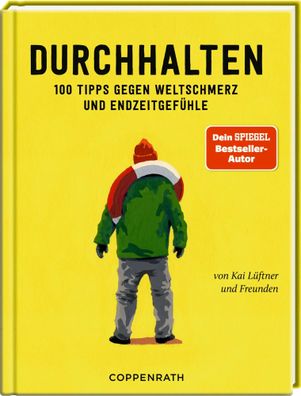 Durchhalten | 100 Tipps gegen Weltschmerz und Endzeitgefühle | Kai Lüftner