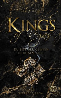 Kings of Vegas | Du bist der Gewinn in diesem Spiel (Dark Romance) | Sally Dark