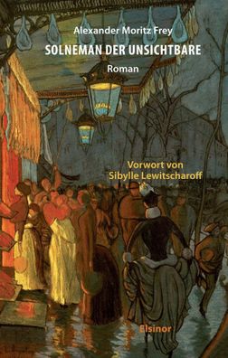 Solneman der Unsichtbare | Roman | Alexander Moritz Frey | Buch | 200 S. | 2021