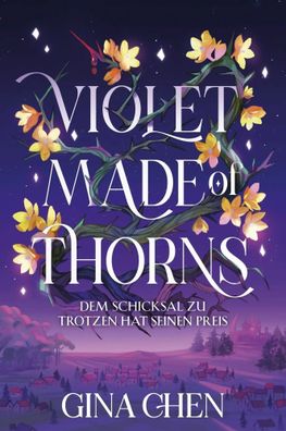 Violet Made of Thorns - Dem Schicksal zu trotzen hat seinen Preis | Gina Chen