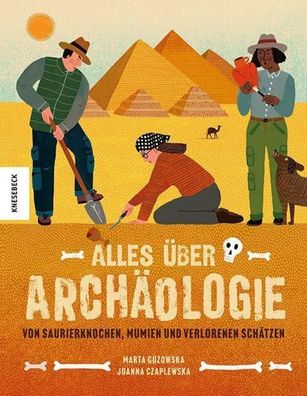 Alles über Archäologie | Von Saurierknochen, Mumien und verlorenen Schätzen