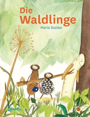 Die Waldlinge | Maria Stalder | Buch | 32 S. | Deutsch | 2020 | Atlantis