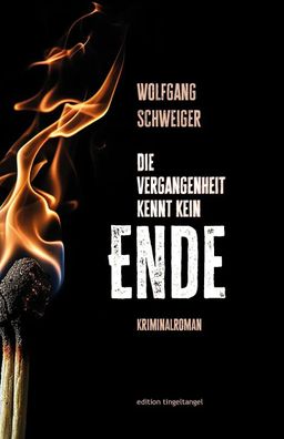 Die Vergangenheit kennt kein Ende | Kriminalroman | Wolfgang Schweiger | Buch