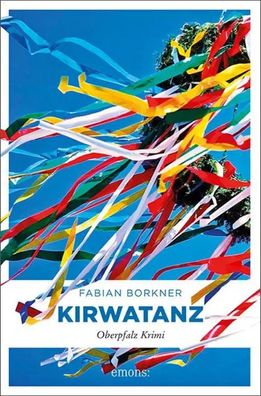 Kirwatanz | Oberpfalz Krimi | Fabian Borkner | Taschenbuch | 304 S. | Deutsch