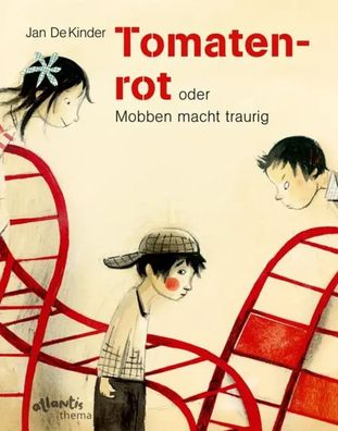 Tomatenrot | oder Mobben macht traurig | Jan De Kinder | Buch | 34 S. | Deutsch