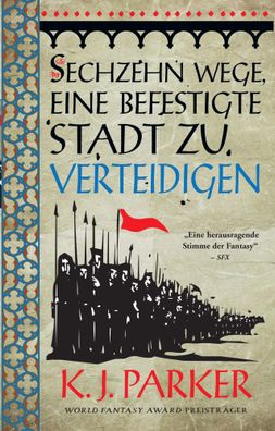 Sechzehn Wege, eine befestigte Stadt zu verteidigen | K. J. Parker | Taschenbuch